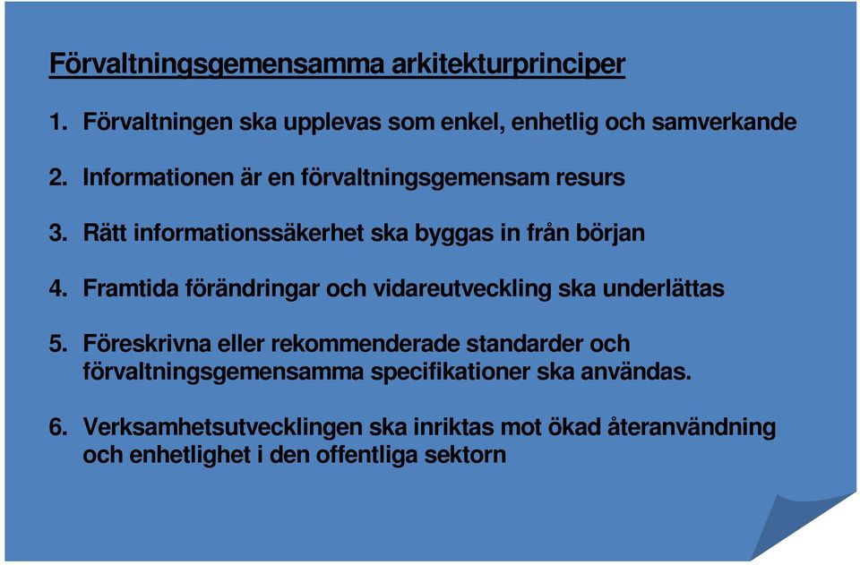 Framtida förändringar och vidareutveckling ska underlättas 5.