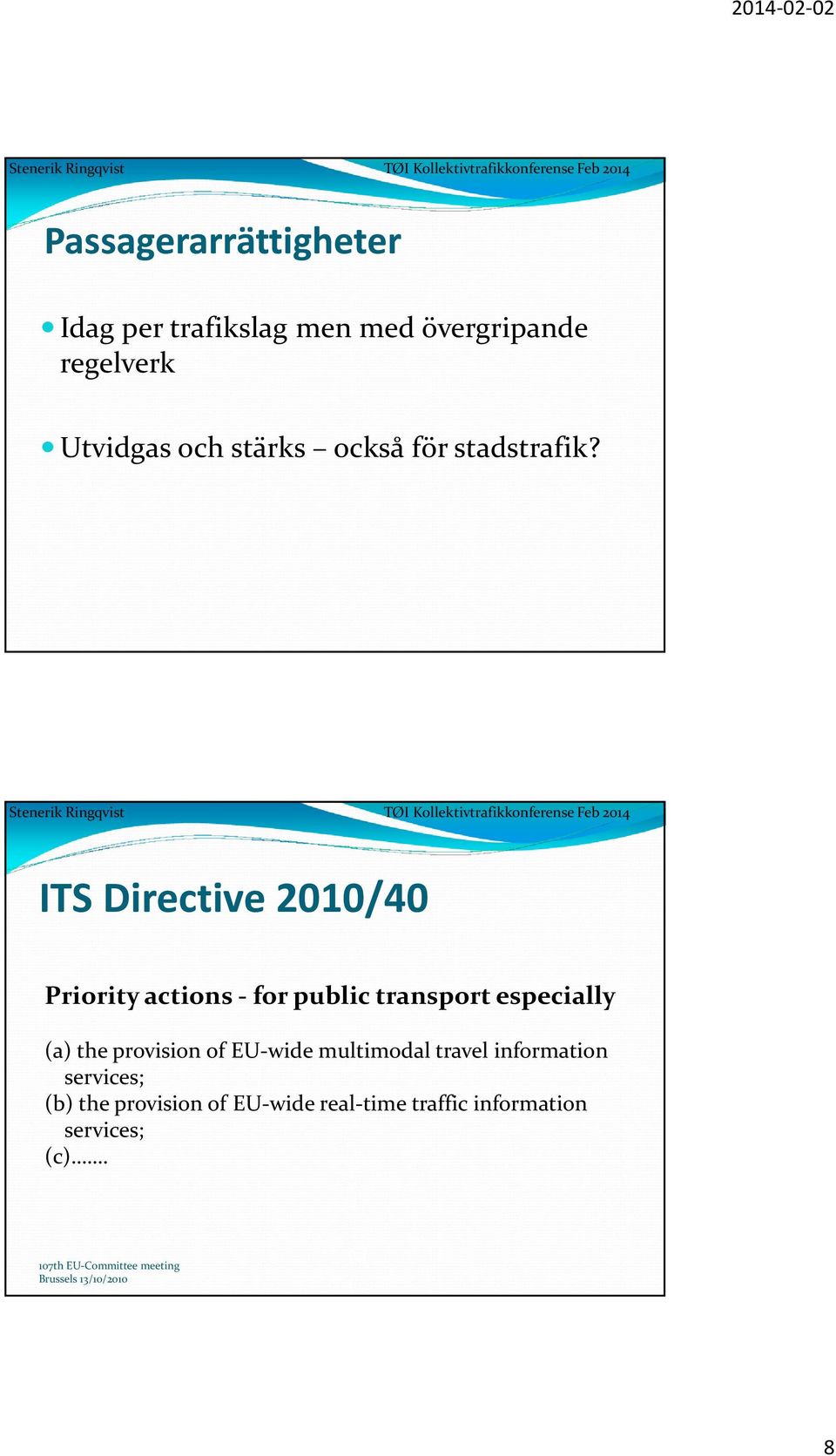 ITS Directive 2010/40 Priority actions - for public transport especially (a) the provision of