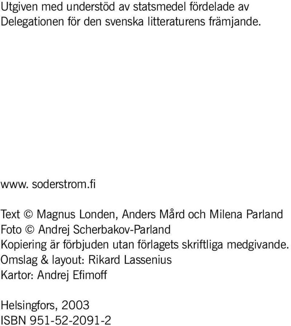 fi Text Magnus Londen, Anders Mård och Milena Parland Foto Andrej Scherbakov-Parland
