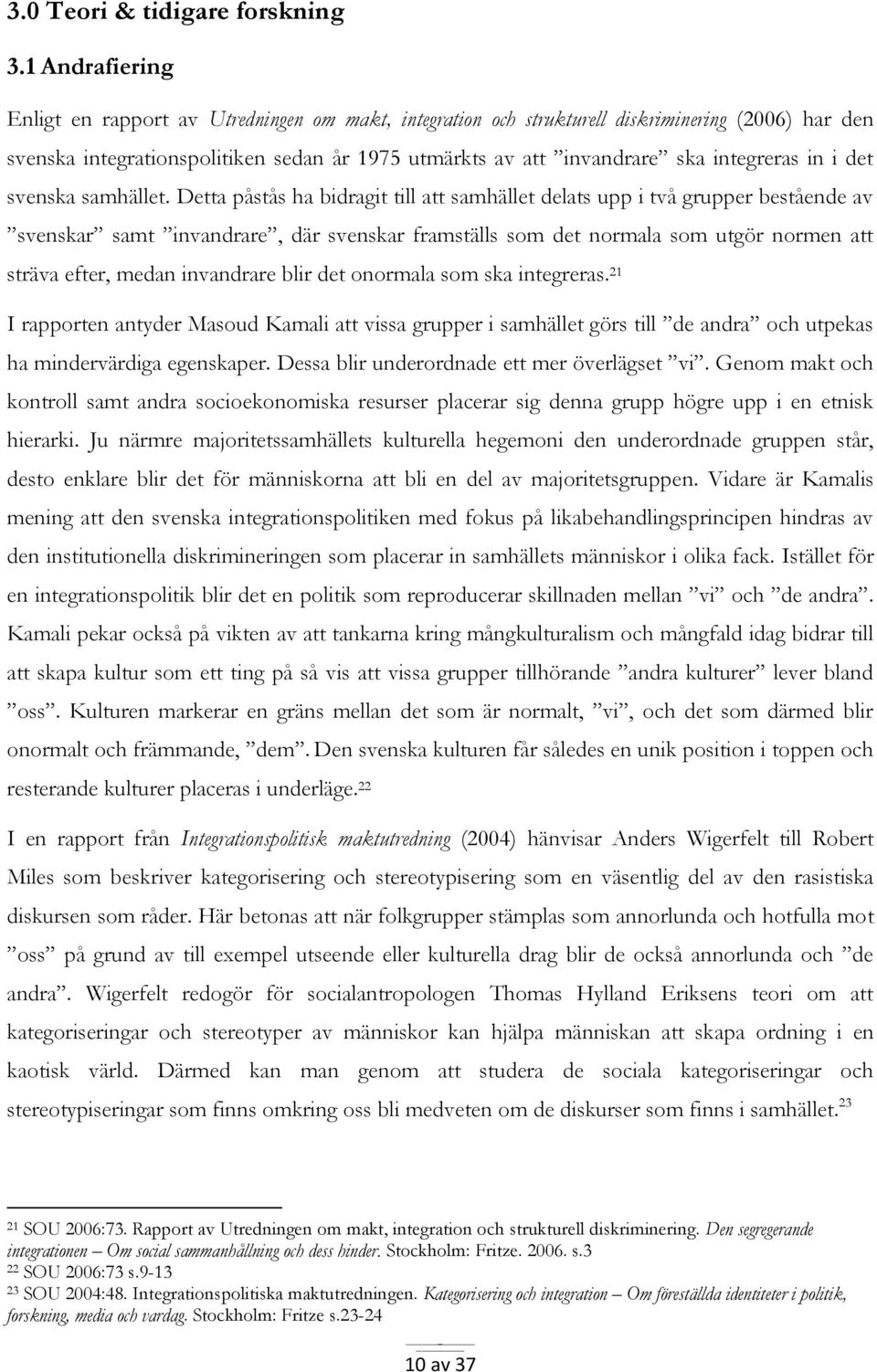 integreras in i det svenska samhället.