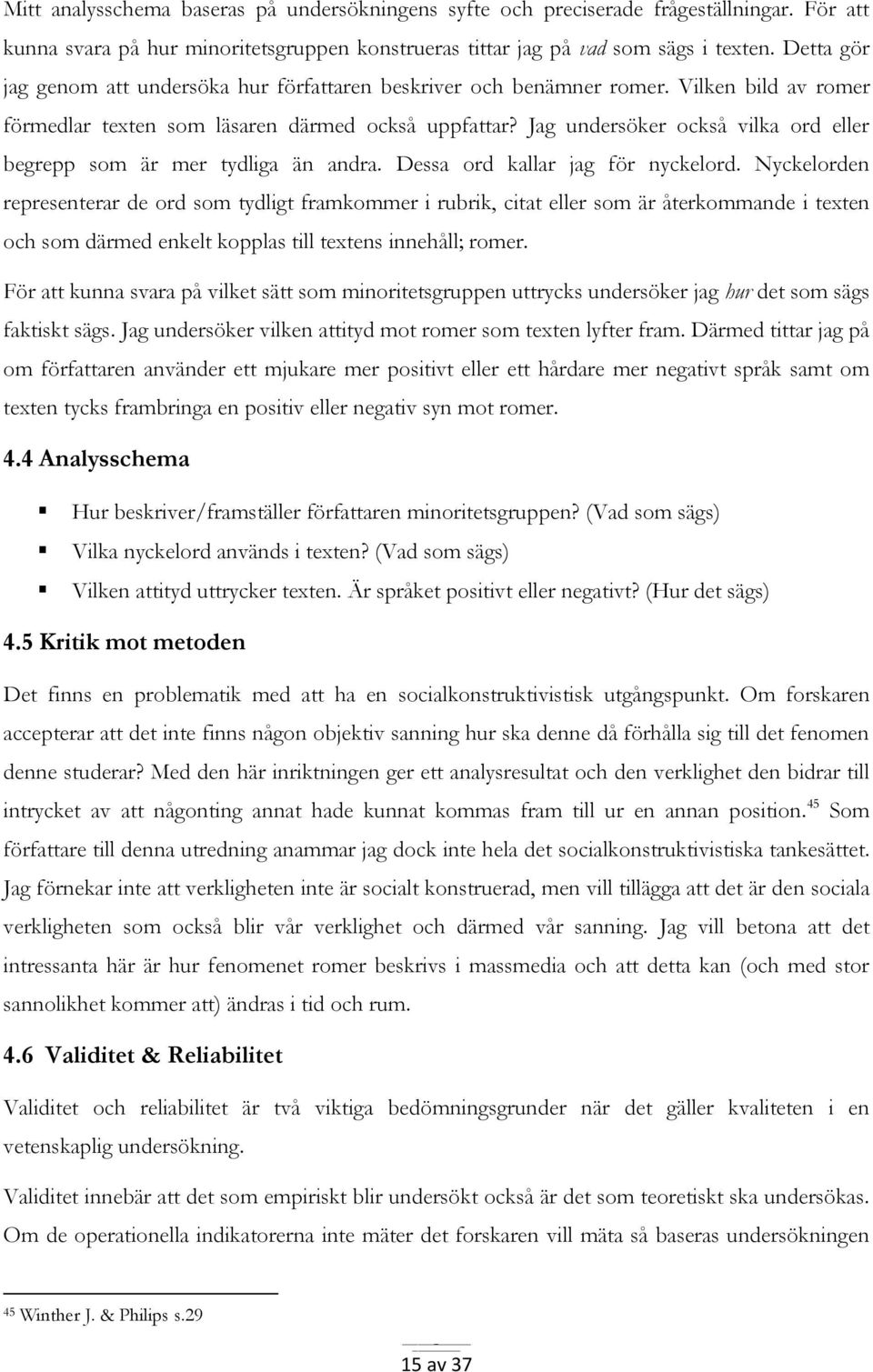 Jag undersöker också vilka ord eller begrepp som är mer tydliga än andra. Dessa ord kallar jag för nyckelord.