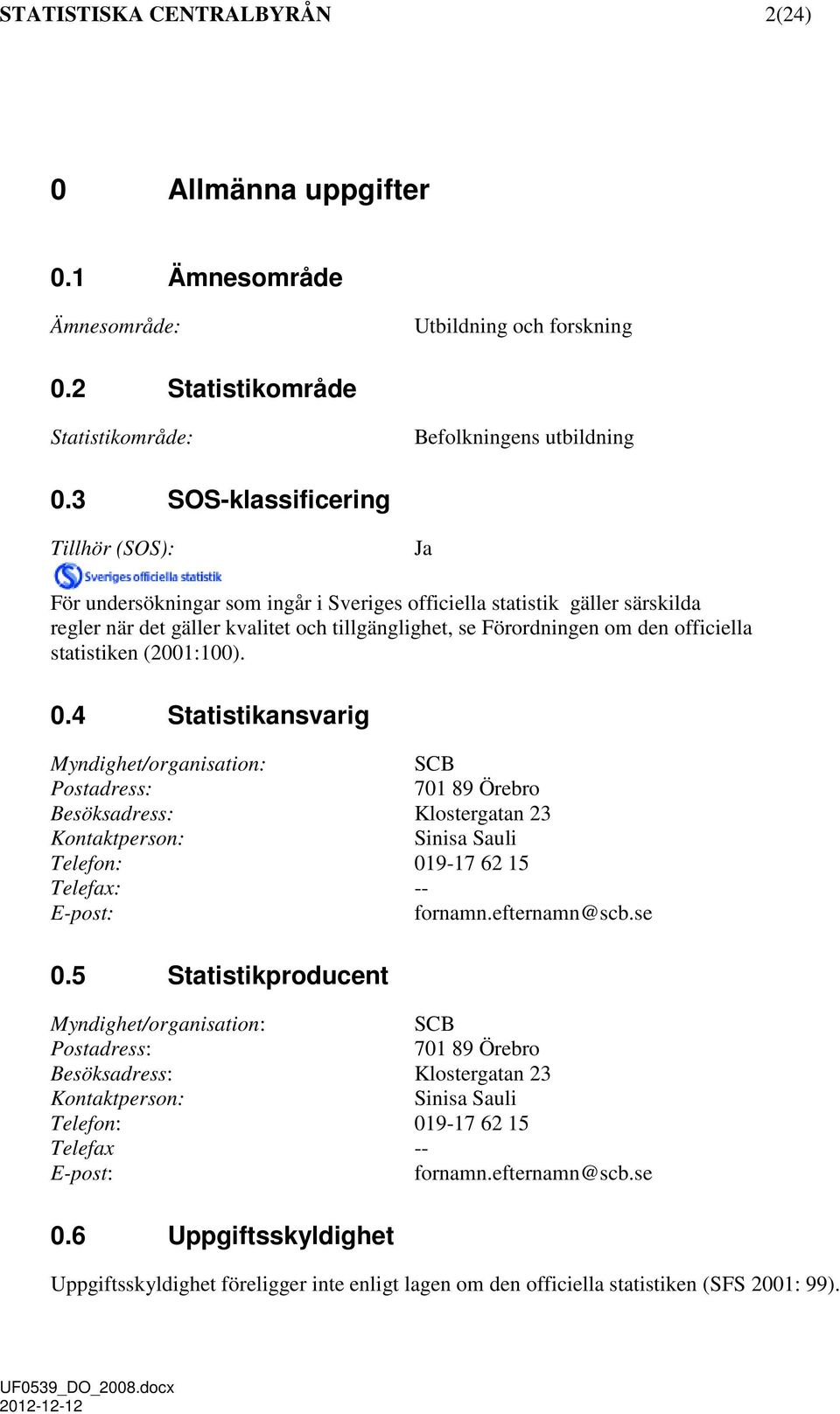 officiella statistiken (2001:100). 0.