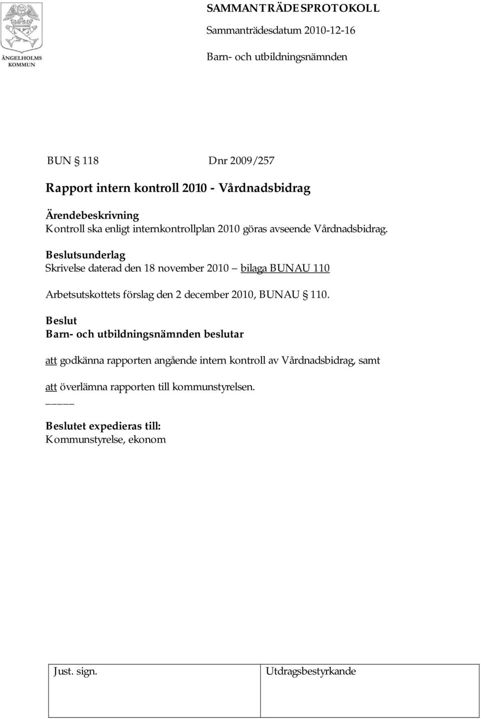 Beslutsunderlag Skrivelse daterad den 18 november 2010 bilaga BUNAU 110 Arbetsutskottets förslag den 2 december 2010,