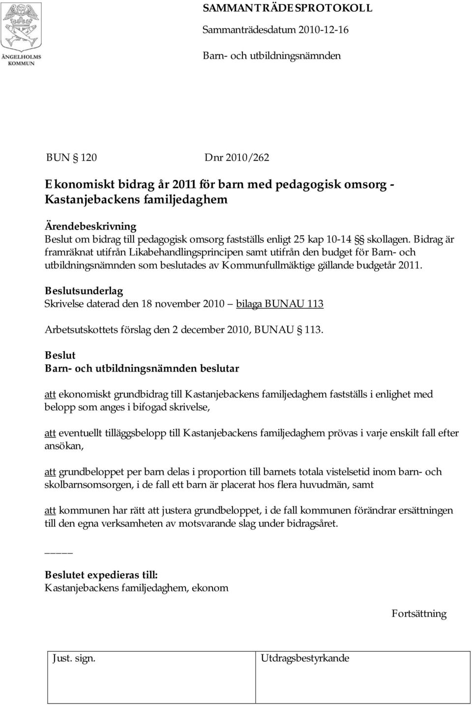 Beslutsunderlag Skrivelse daterad den 18 november 2010 bilaga BUNAU 113 Arbetsutskottets förslag den 2 december 2010, BUNAU 113.