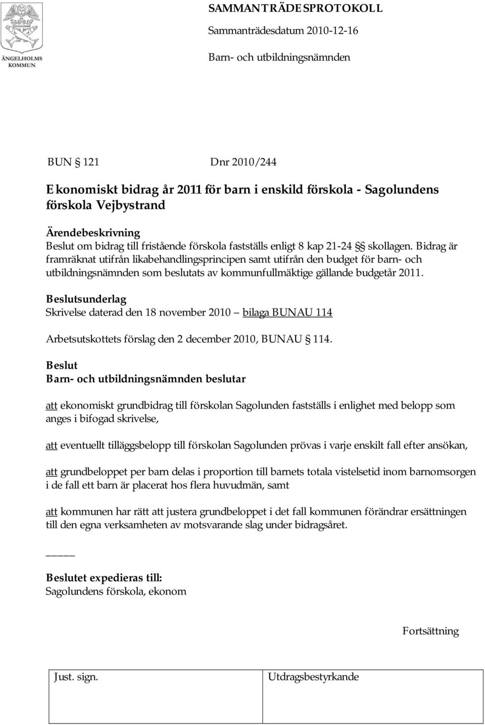 Beslutsunderlag Skrivelse daterad den 18 november 2010 bilaga BUNAU 114 Arbetsutskottets förslag den 2 december 2010, BUNAU 114.