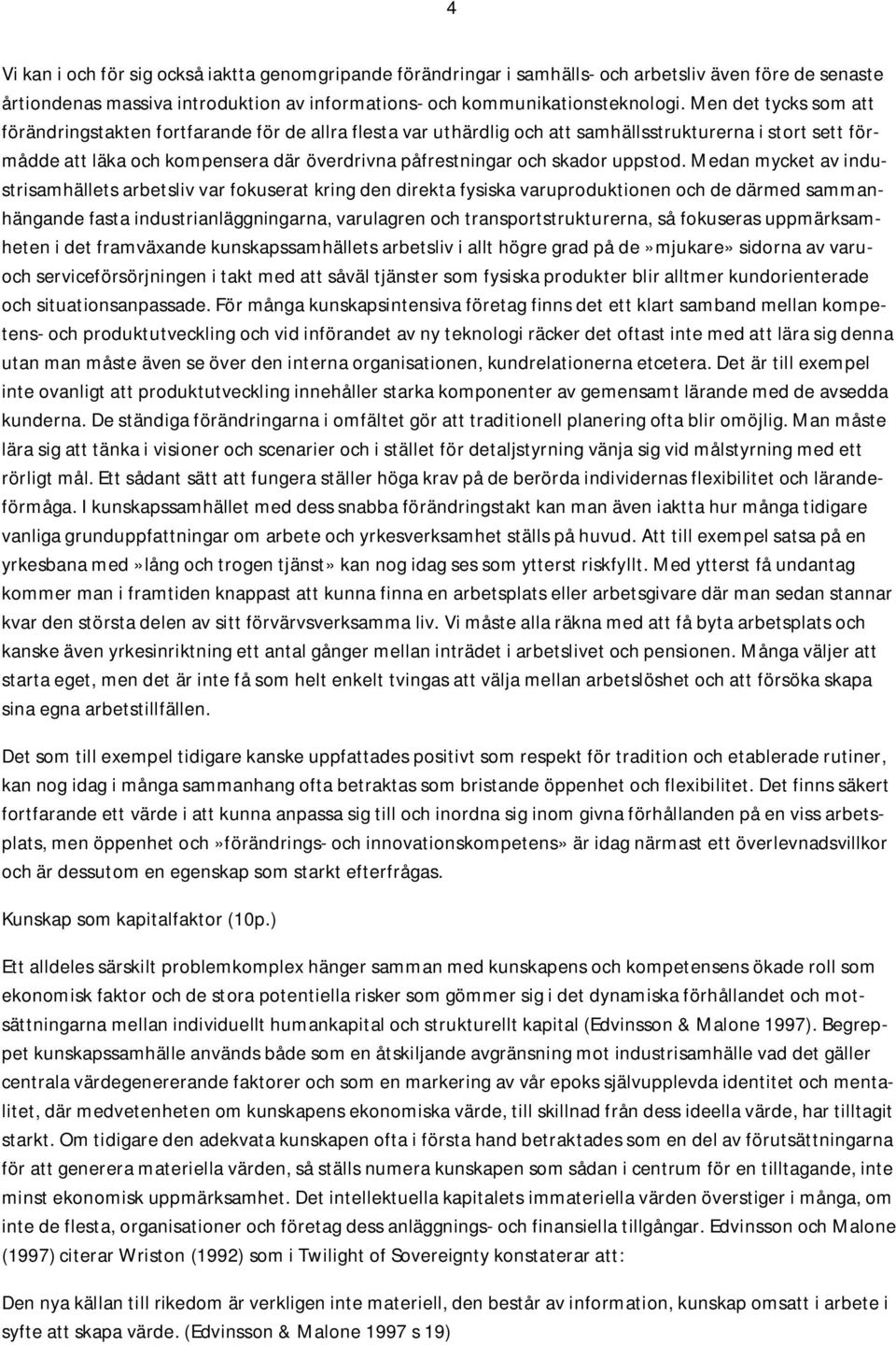 skador uppstod.