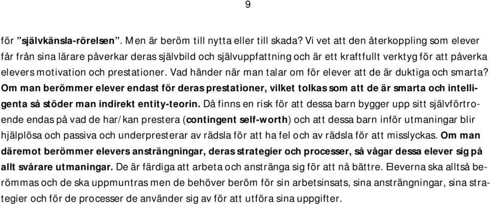 Vad händer när man talar om för elever att de är duktiga och smarta?