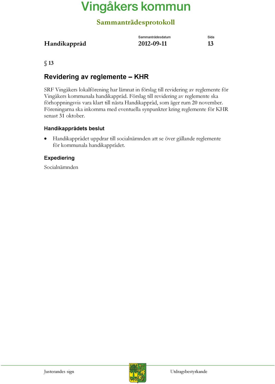 Förslag till revidering av reglemente ska förhoppningsvis vara klart till nästa Handikappråd, som äger rum 20 november.