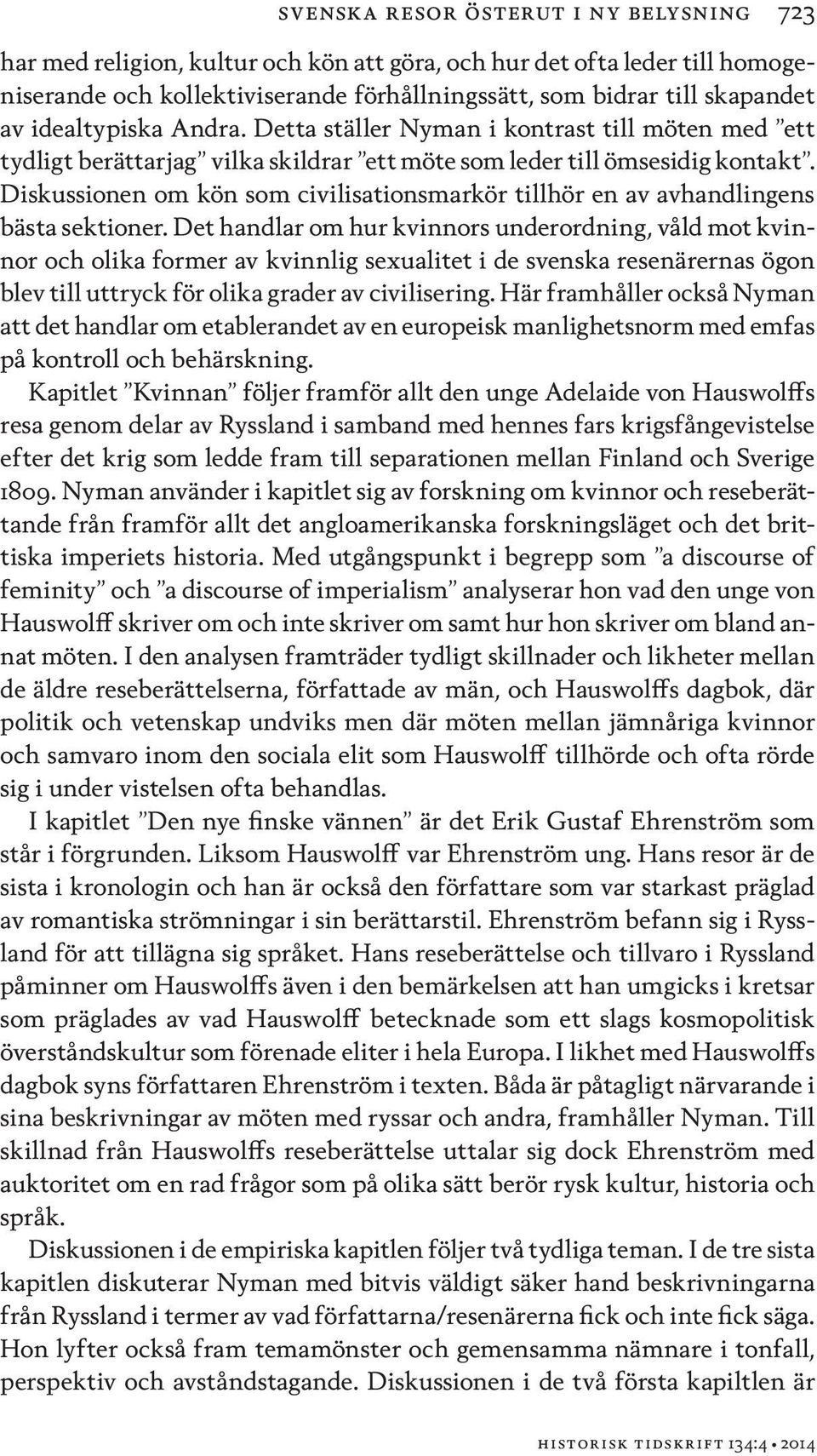 Diskussionen om kön som civilisationsmarkör tillhör en av avhandlingens bästa sektioner.