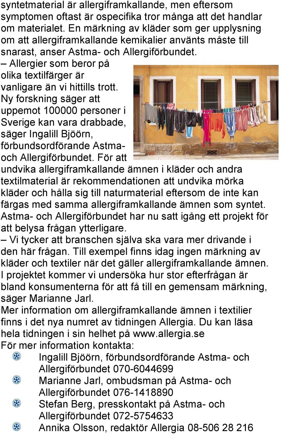 Allergier som beror på olika textilfärger är vanligare än vi hittills trott.