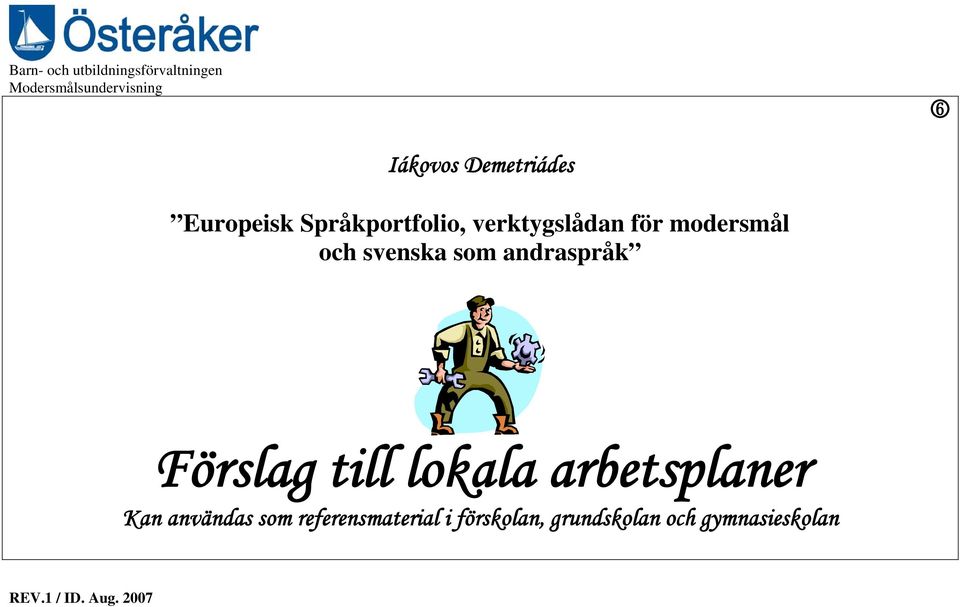 svenska som andraspråk Förslag till lokala arbetsplaner Kan användas som