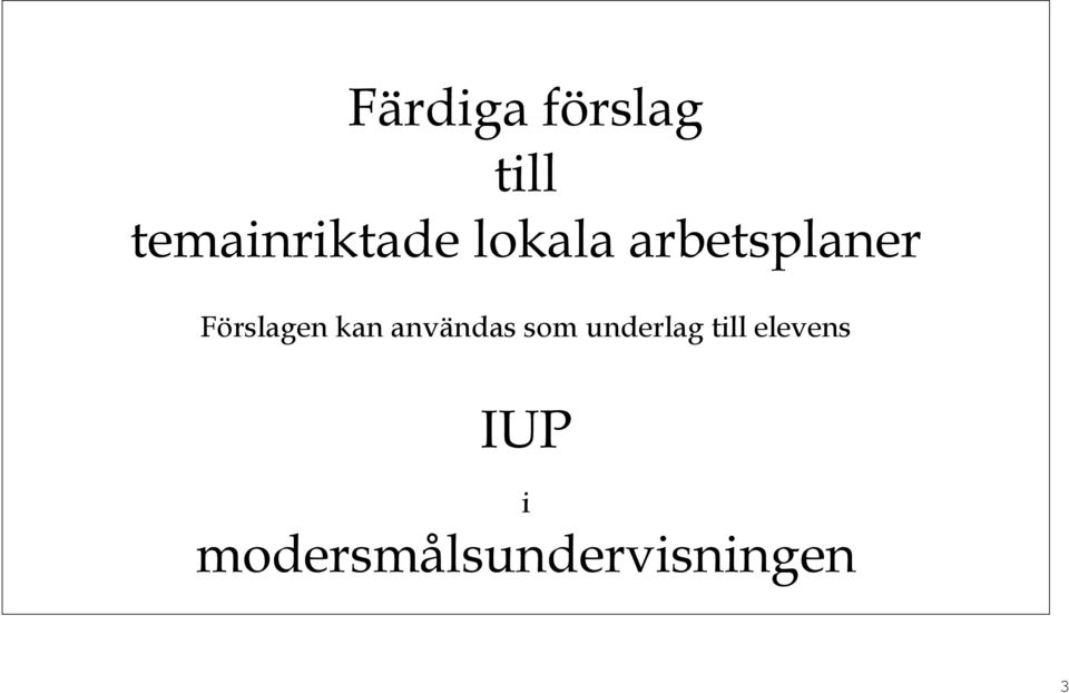 Förslagen kan användas som