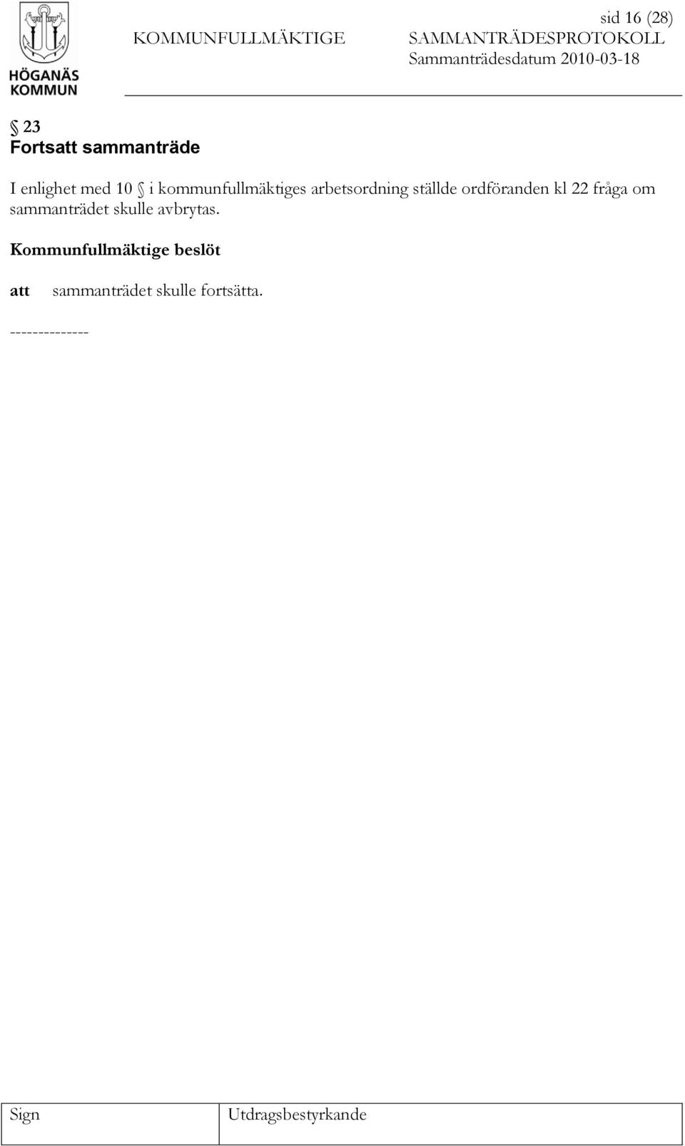 ordföranden kl 22 fråga om sammanträdet skulle
