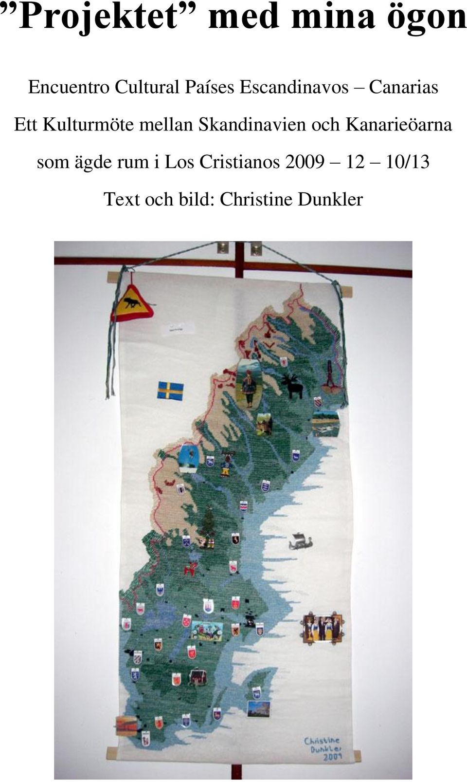 Skandinavien och Kanarieöarna som ägde rum i Los