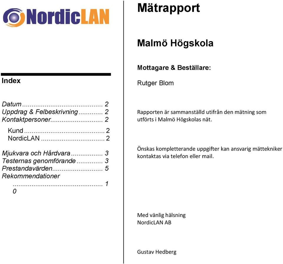 .. 3 Prestandavärden... 5 Rekommendationer.