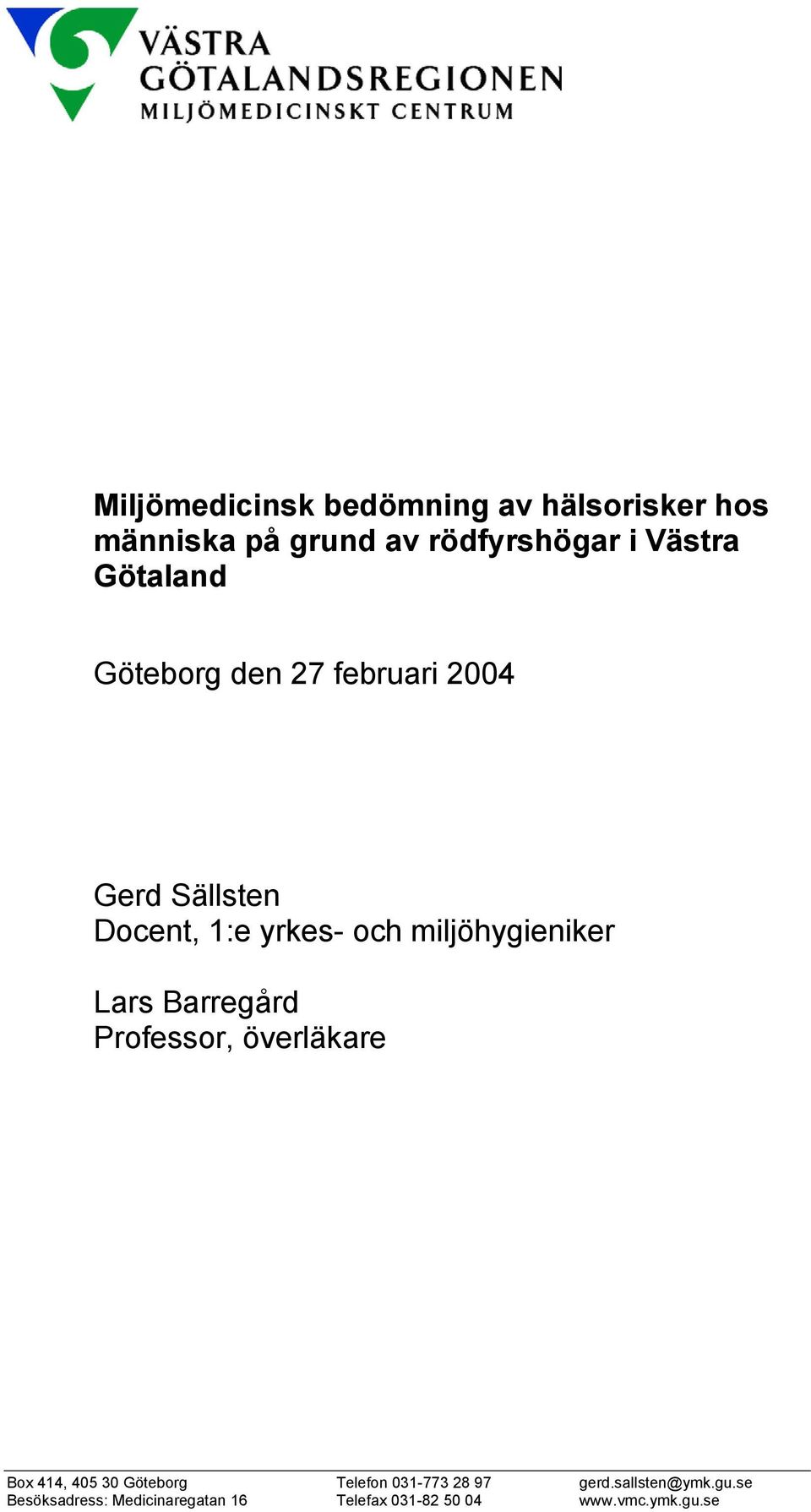 miljöhygieniker Lars Barregård Professor, överläkare Box 414, 405 30 Göteborg Telefon