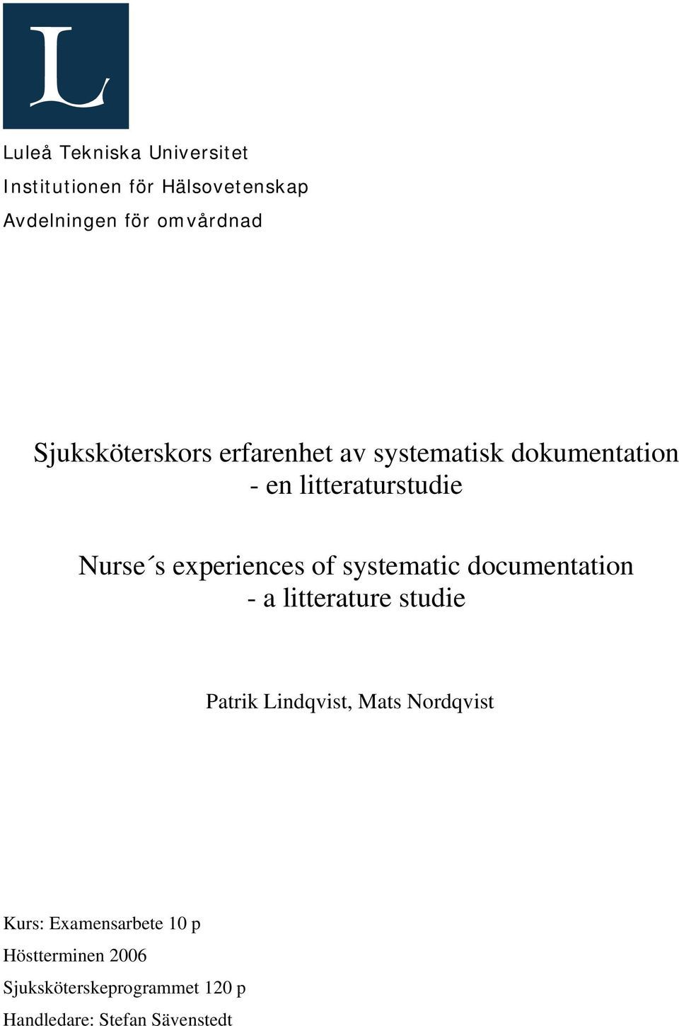 experiences of systematic documentation - a litterature studie Patrik Lindqvist, Mats