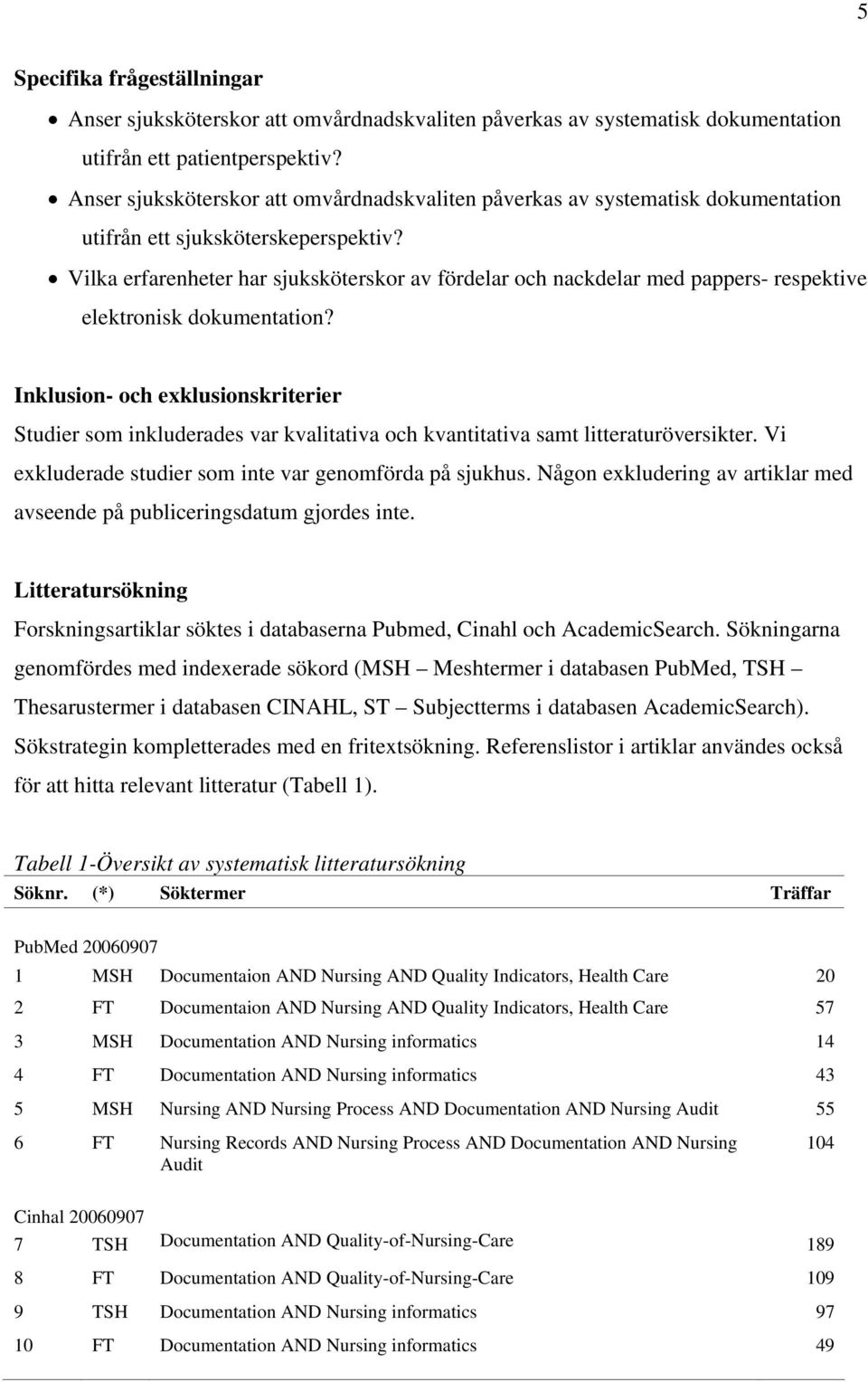 Vilka erfarenheter har sjuksköterskor av fördelar och nackdelar med pappers- respektive elektronisk dokumentation?
