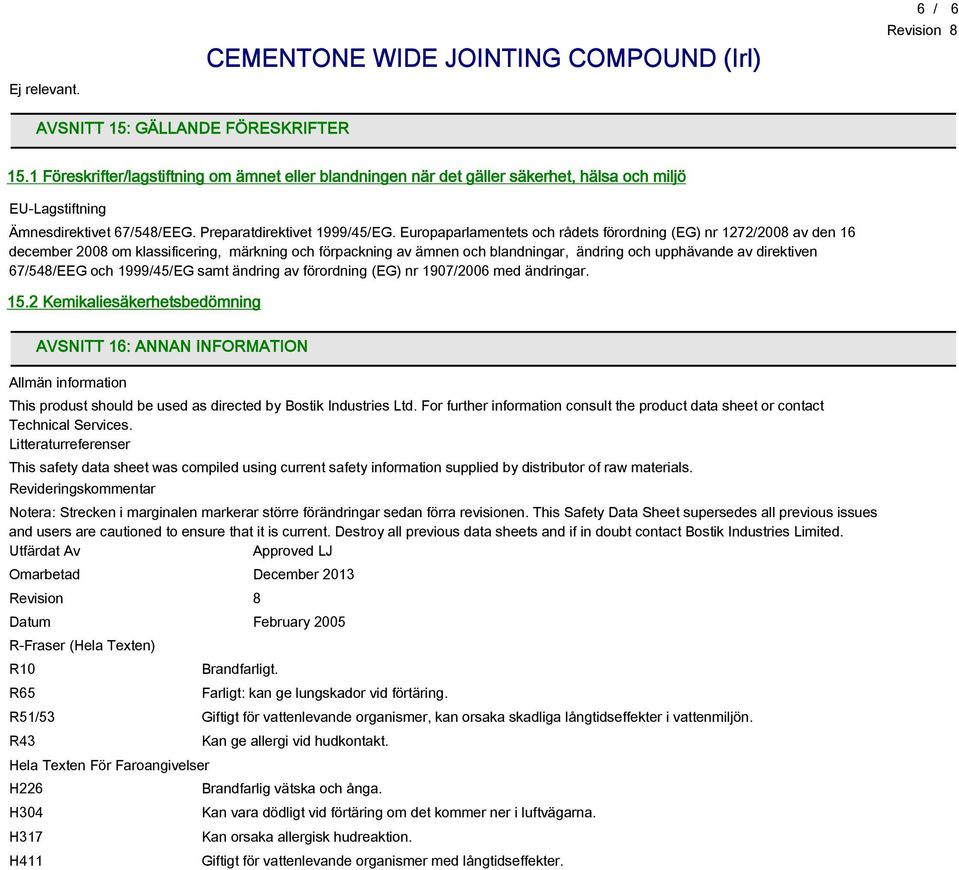 Europaparlamentets och rådets förordning (EG) nr 1272/2008 av den 16 december 2008 om klassificering, märkning och förpackning av ämnen och blandningar, ändring och upphävande av direktiven