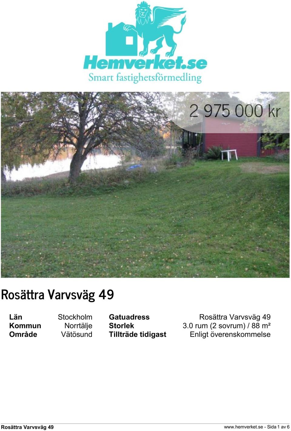 0 rum (2 sovrum) / 88 m² Område Vätösund