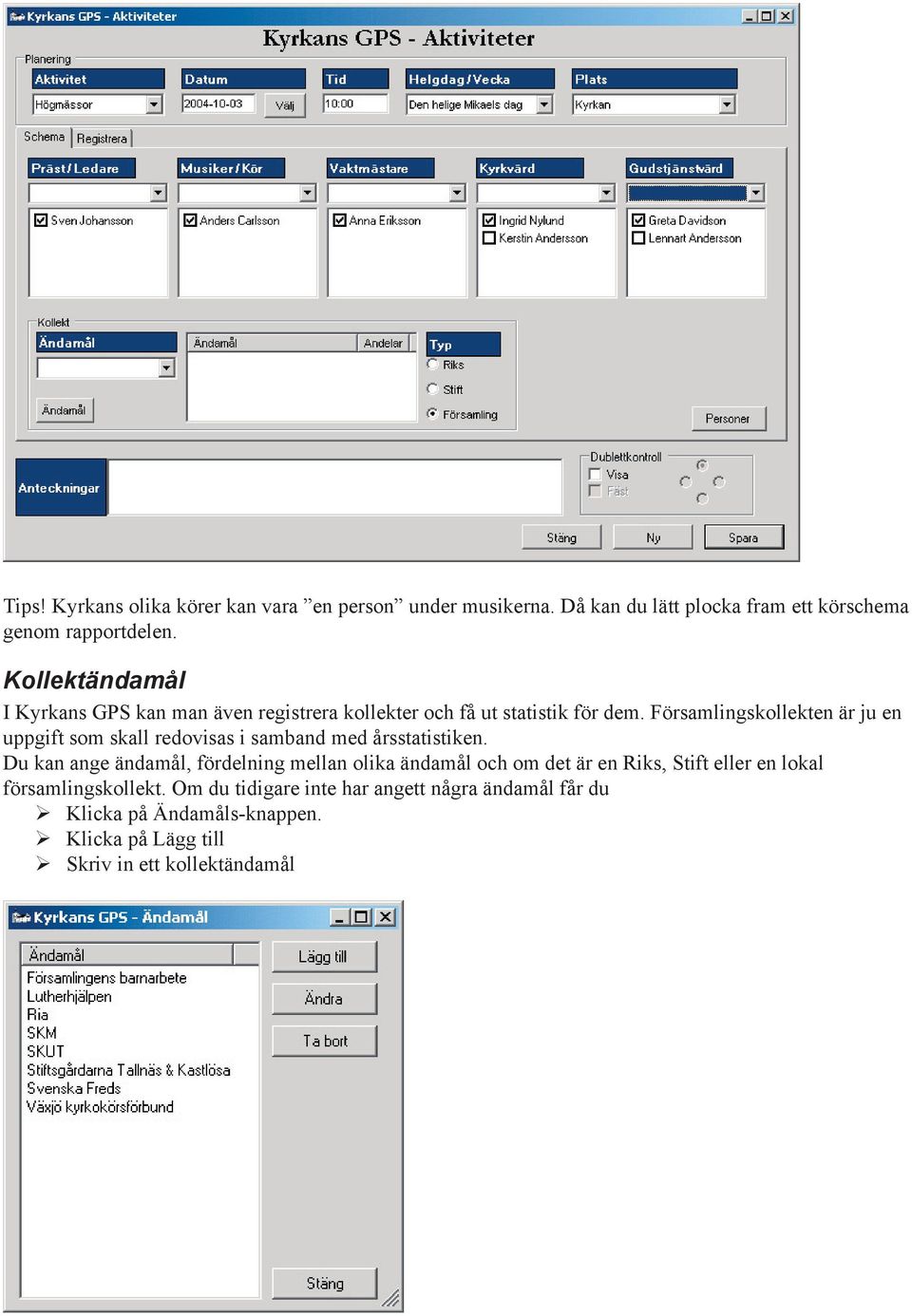 Församlingskollekten är ju en uppgift som skall redovisas i samband med årsstatistiken.