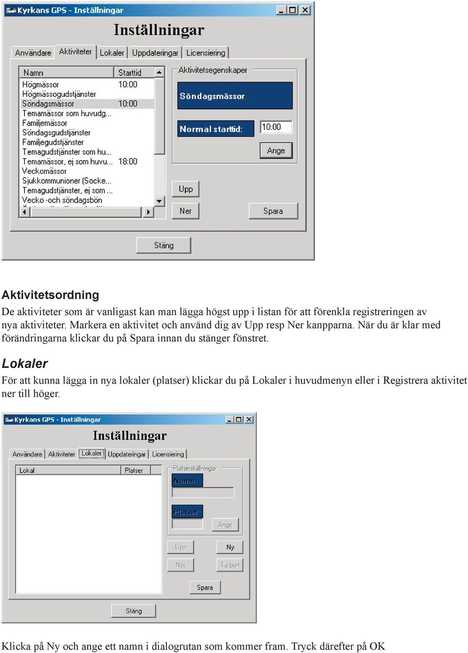 När du är klar med förändringarna klickar du på Spara innan du stänger fönstret.