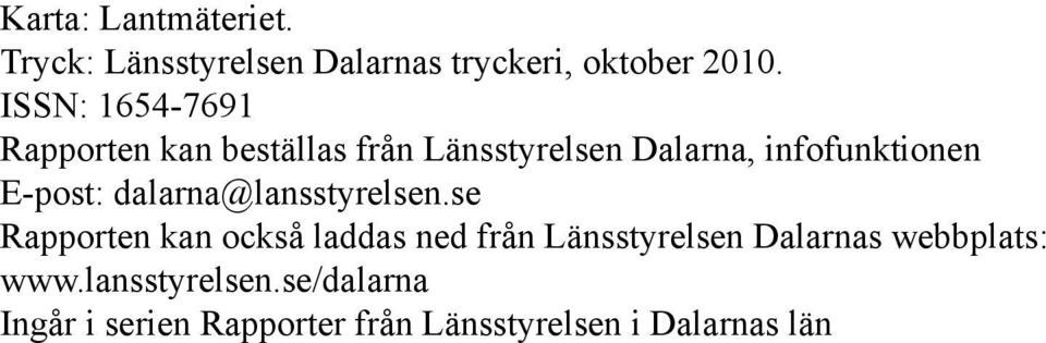 E-post: dalarna@lansstyrelsen.