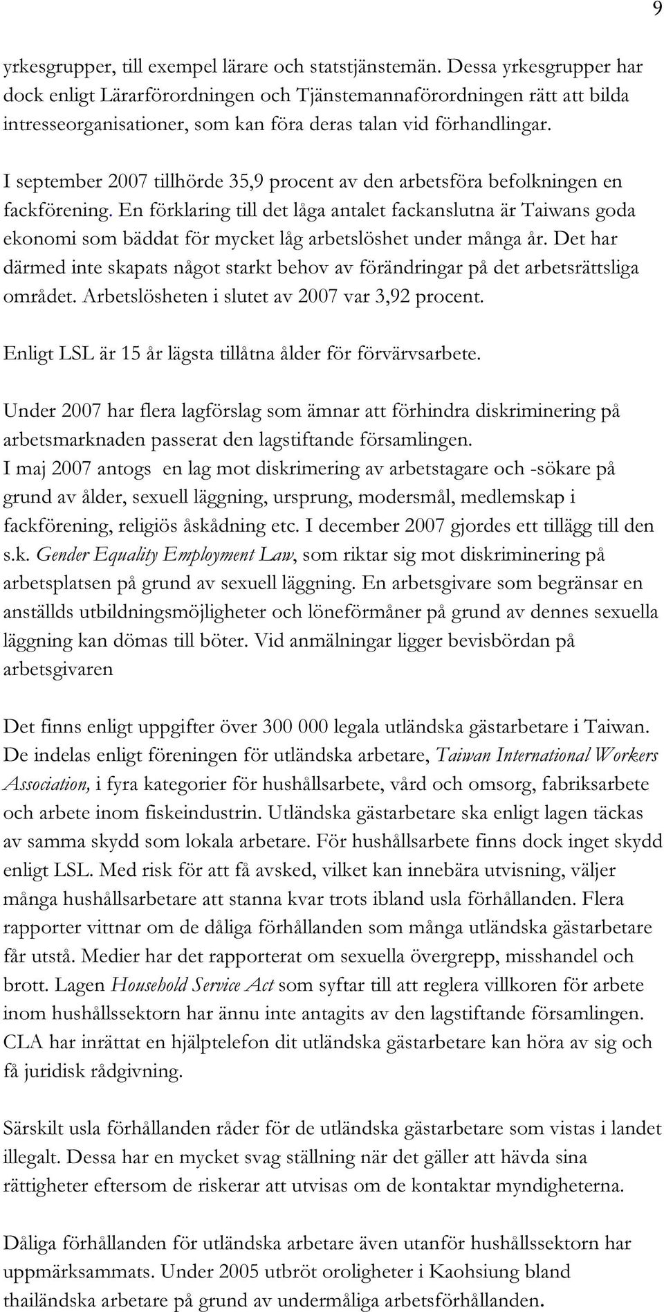 I september 2007 tillhörde 35,9 procent av den arbetsföra befolkningen en fackförening.