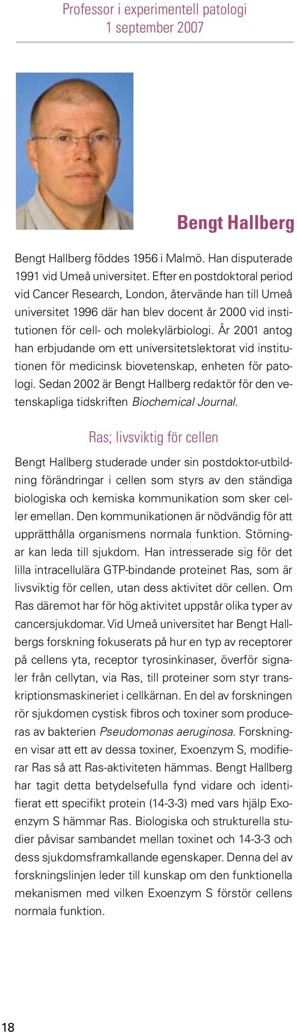 År 2001 antog han erbjudande om ett universitetslektorat vid institutionen för medicinsk biovetenskap, enheten för patologi.