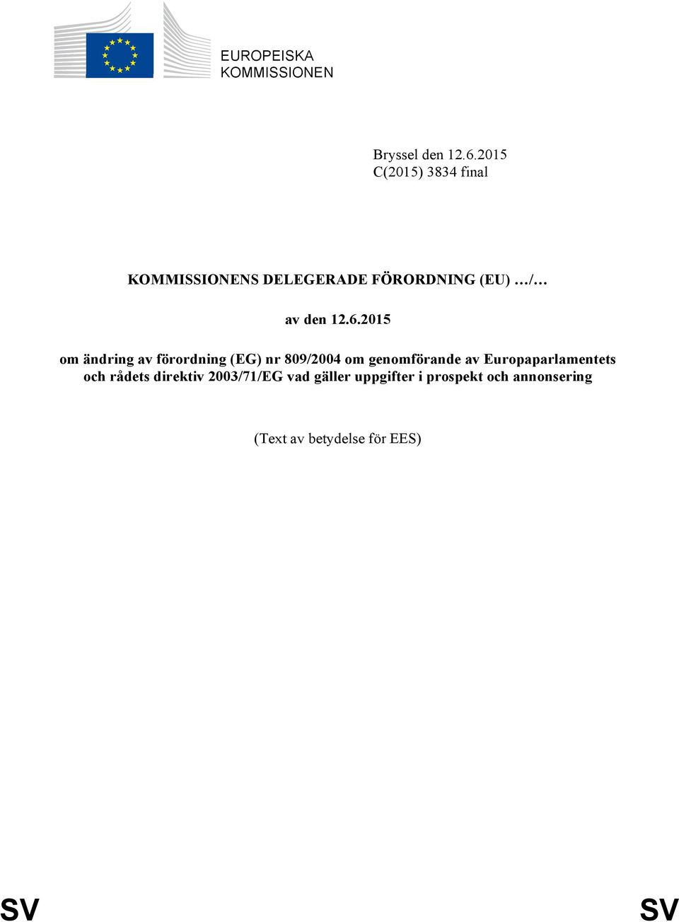 2015 om ändring av förordning (EG) nr 809/2004 om genomförande av