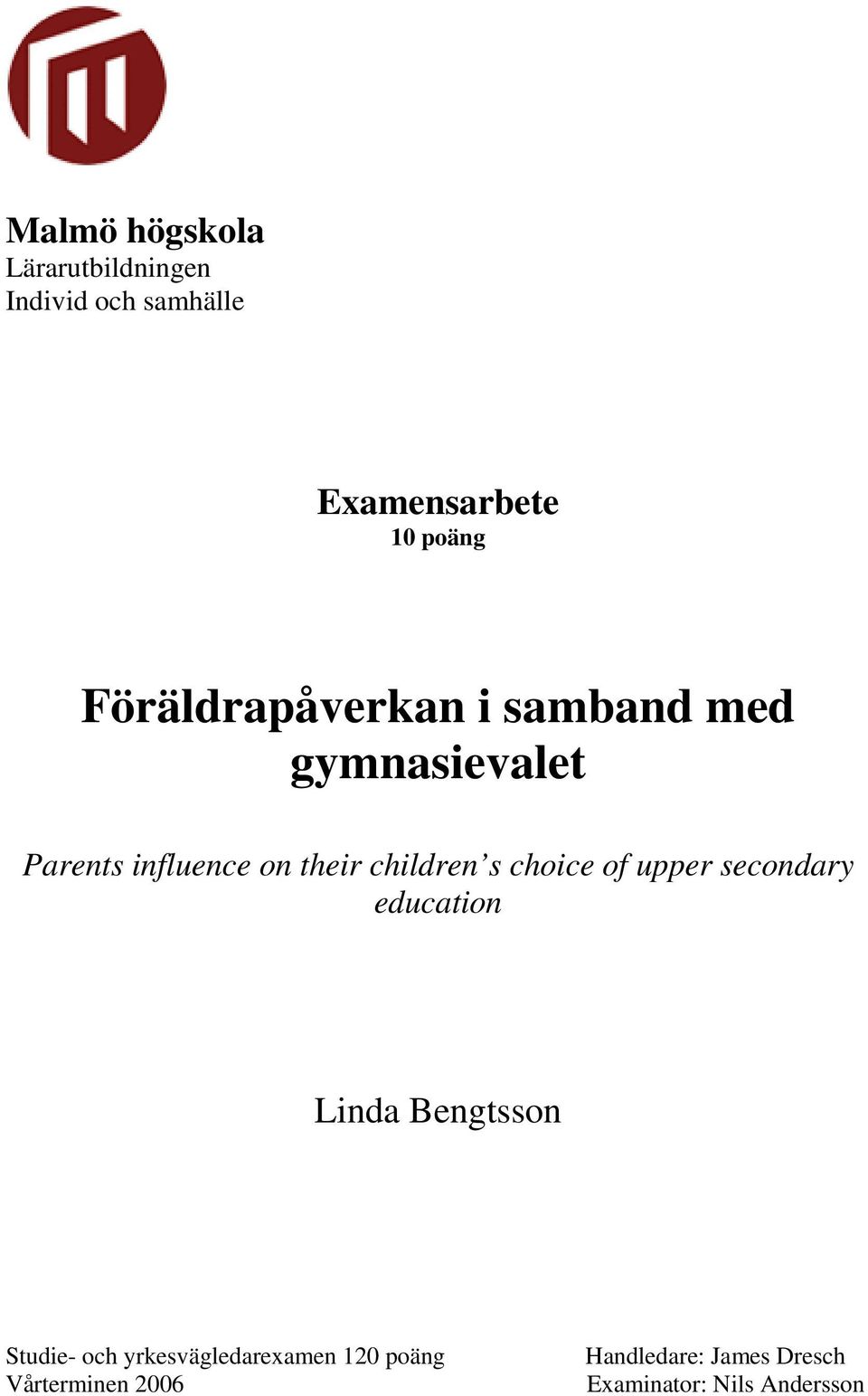 s choice of upper secondary education Linda Bengtsson Studie- och