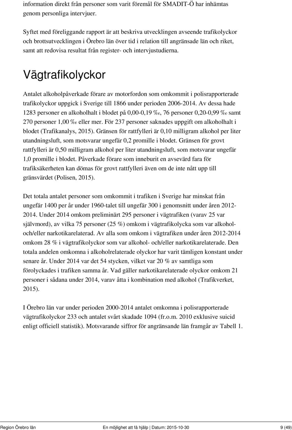 från register- och intervjustudierna.