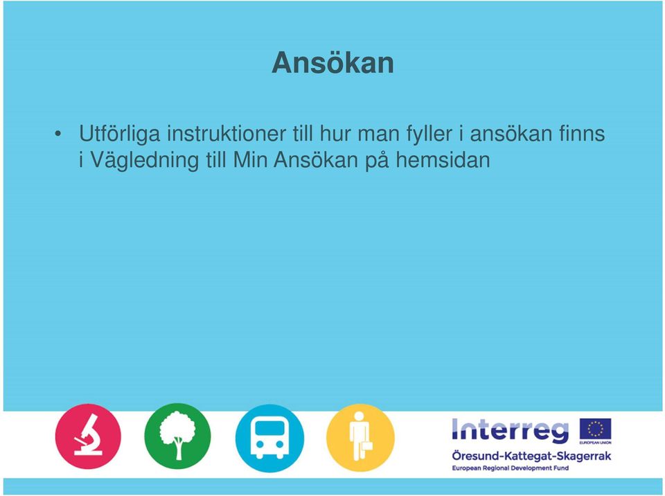 fyller i ansökan finns i