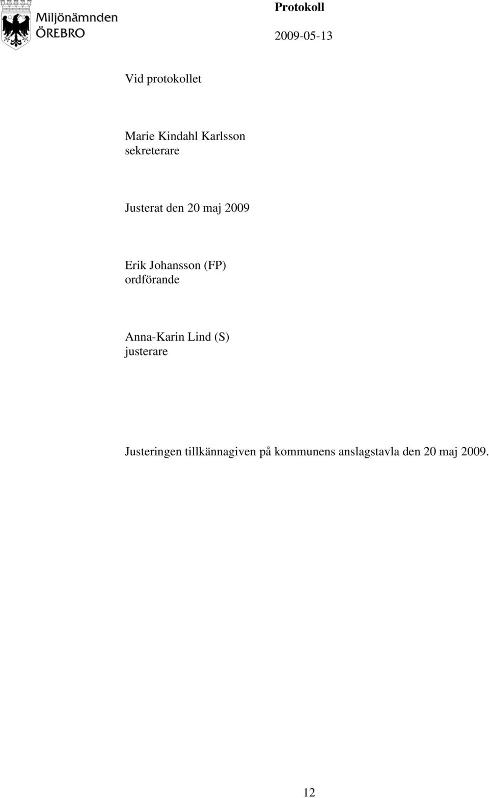 ordförande Anna-Karin Lind (S) justerare Justeringen
