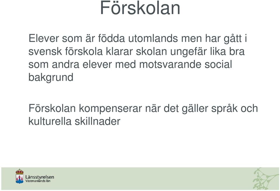 andra elever med motsvarande social bakgrund Förskolan