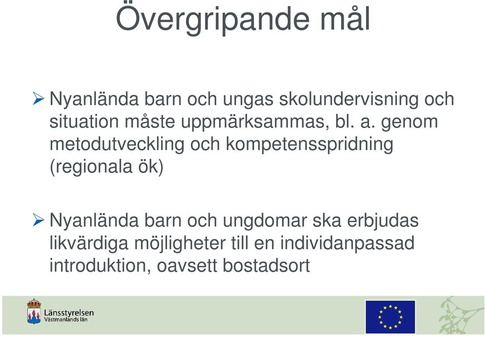 genom metodutveckling och kompetensspridning (regionala ök) Nyanlända