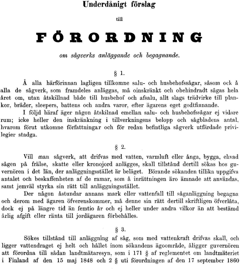 husbehof och afsalu, allt slags trädvirke till plankor, bräder, sleepers, battens och andra varor, efter ägarens eget godtfinnande.