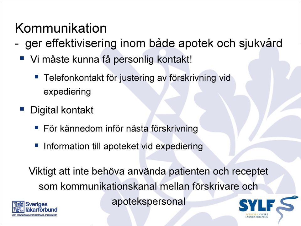 Telefonkontakt för justering av förskrivning vid expediering Digital kontakt För kännedom