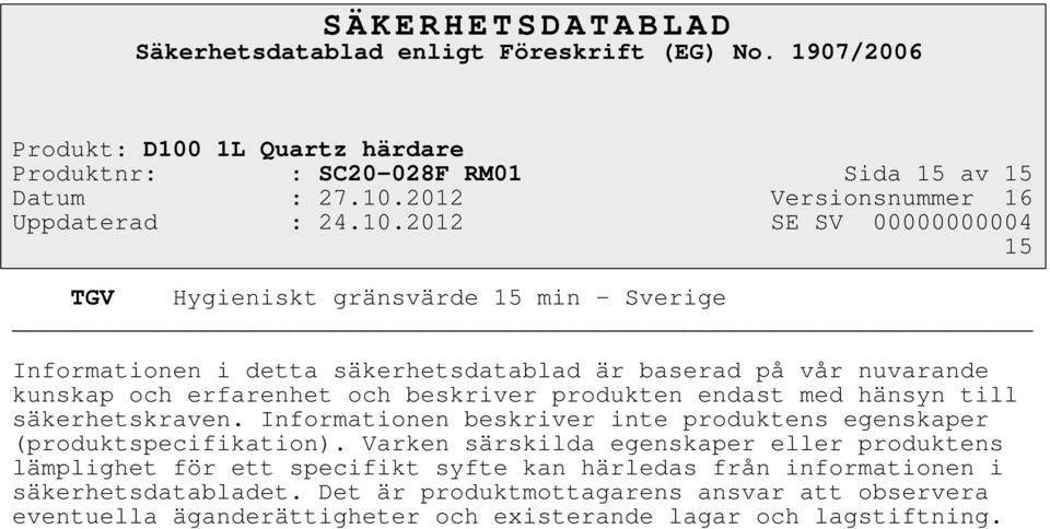 Informationen beskriver inte produktens egenskaper (produktspecifikation).