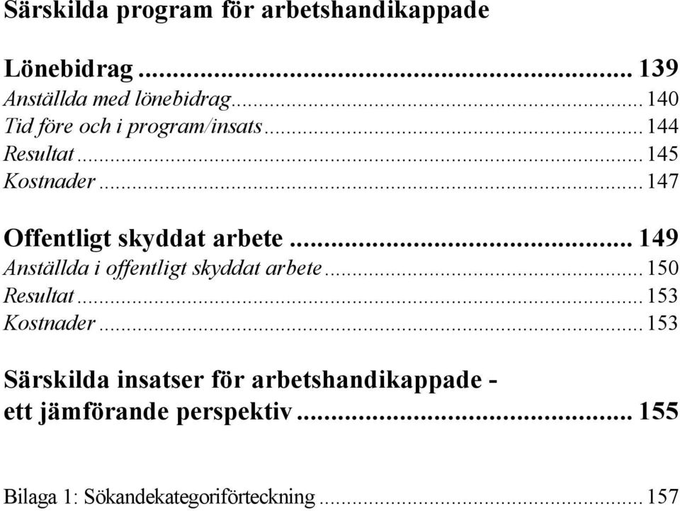 ..147 Offentligt skyddat arbete... 149 Anställda i offentligt skyddat arbete...150 Resultat.