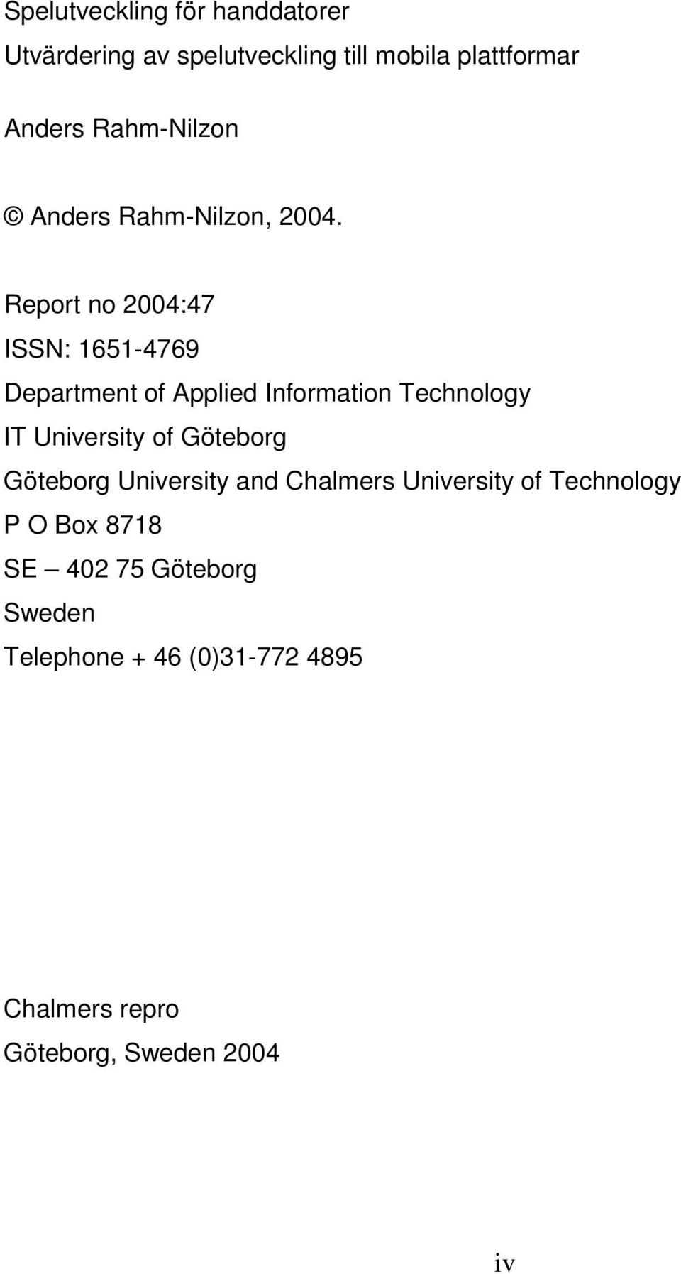 Report no 2004:47 ISSN: 1651-4769 Department of Applied Information Technology IT University of