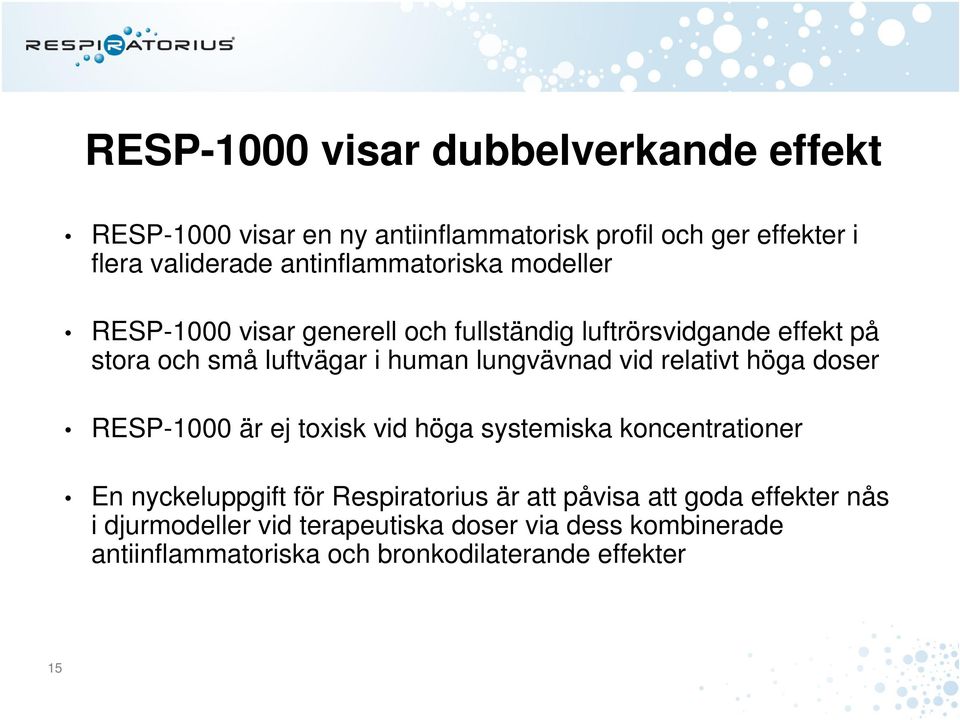 lungvävnad vid relativt höga doser RESP-1000 är ej toxisk vid höga systemiska koncentrationer En nyckeluppgift för Respiratorius är