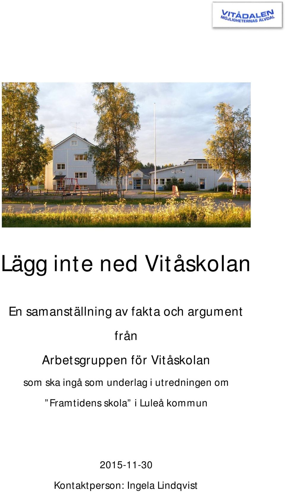 ska ingå som underlag i utredningen om Framtidens