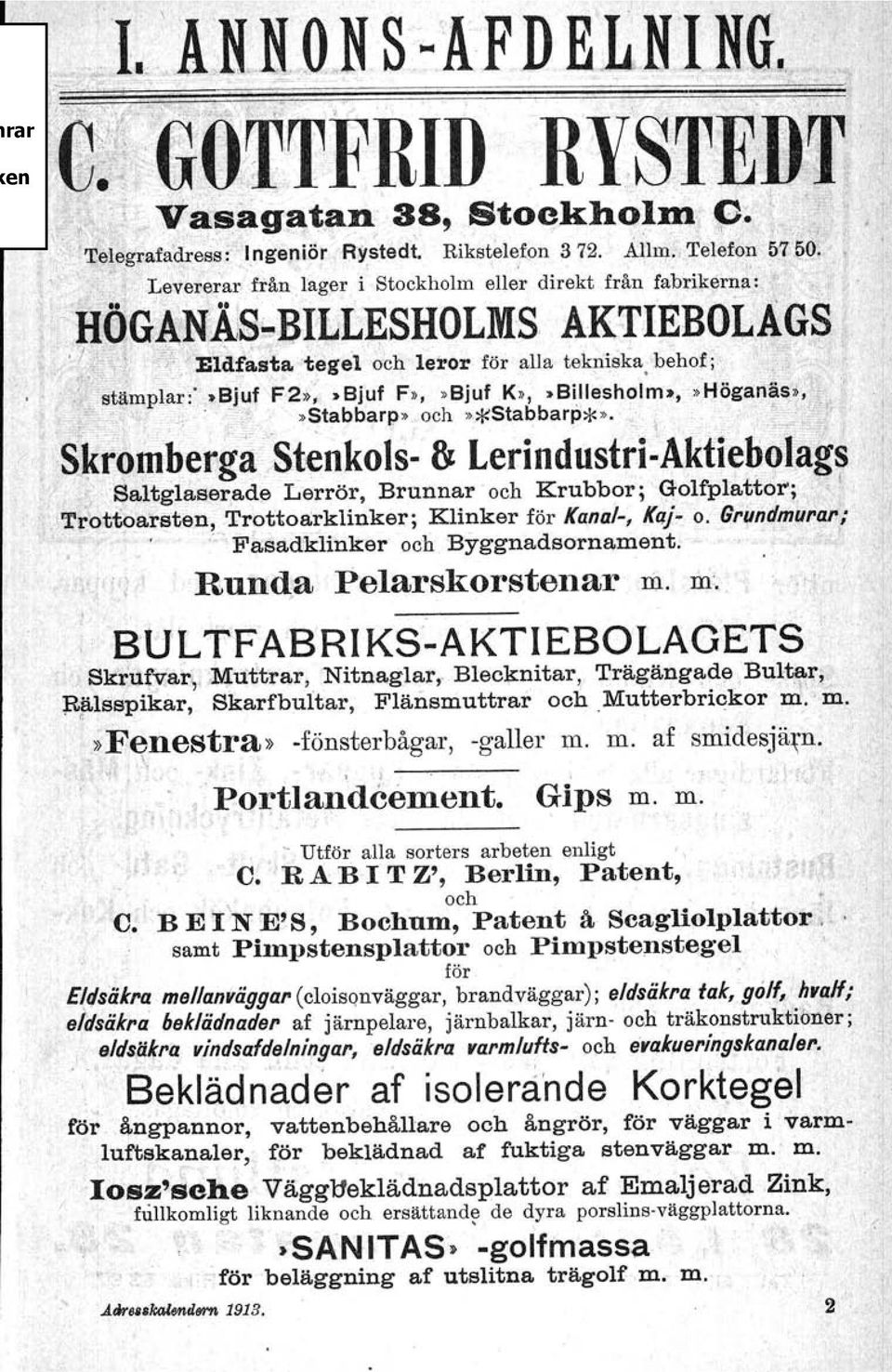 ; Levererar från lager i Stockholm eller direkt från fabrikerna: '.'" f HÖGA:Nis~BrLLESHOLMS AKTIEBOLAGS r i '.'</,1,1<Eldt~~ta.t,egel dch leror för aua tekniska-behof ; 'J' "et r'i. stämplar:'.