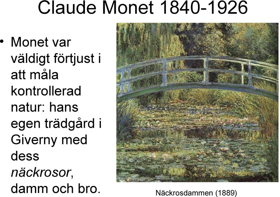 hans egen trädgård i Giverny med dess