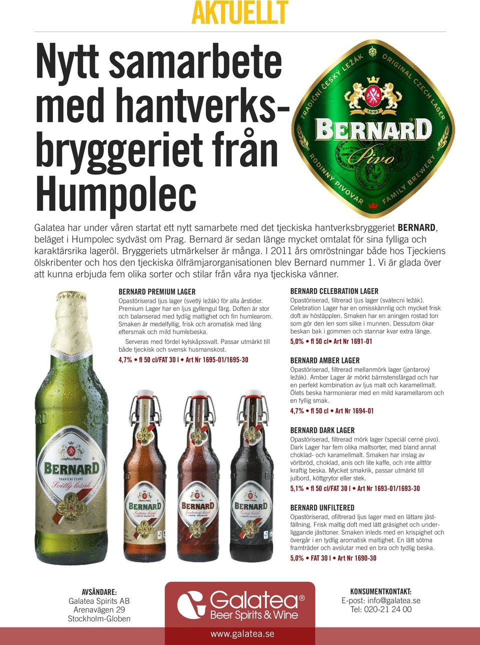 I 2011 års omröstningar både hos Tjeckiens ölskribenter och hos den tjeckiska ölfrämjarorganisationen blev Bernard nummer 1.