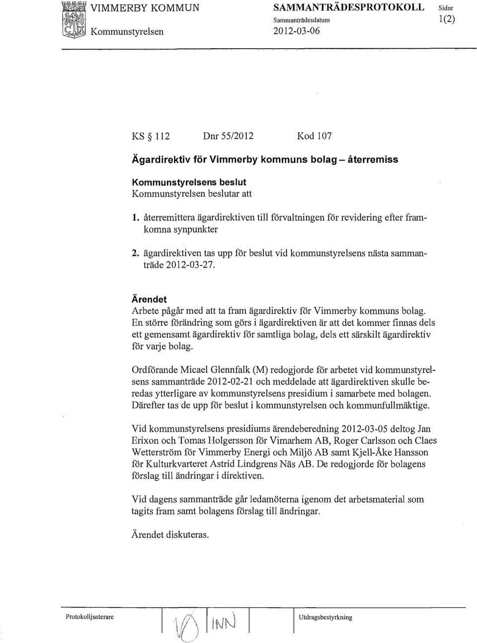 Arbete pågår med att ta fram ägardirektiv för Vimmerby kommuns bolag.