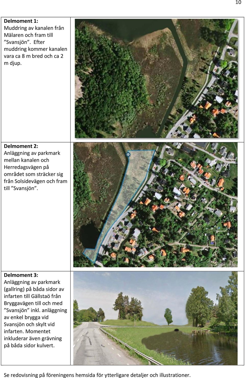 Delmoment 3: Anläggning av parkmark (gallring) på båda sidor av infarten till Gällstaö från Bryggavägen till och med Svansjön inkl.