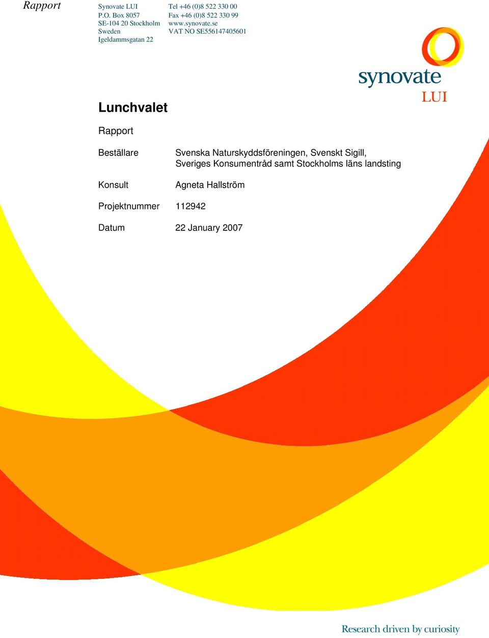 se Sweden VAT NO SE556147405601 Igeldammsgatan 22 Lunchvalet Rapport Beställare Konsult