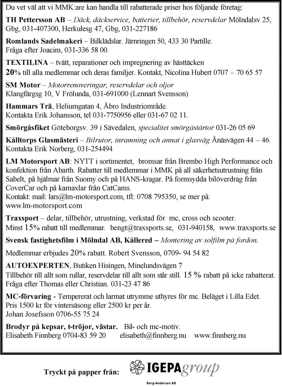 TEXTILINA tvätt, reparationer och impregnering av hästtäcken 20% till alla medlemmar och deras familjer.